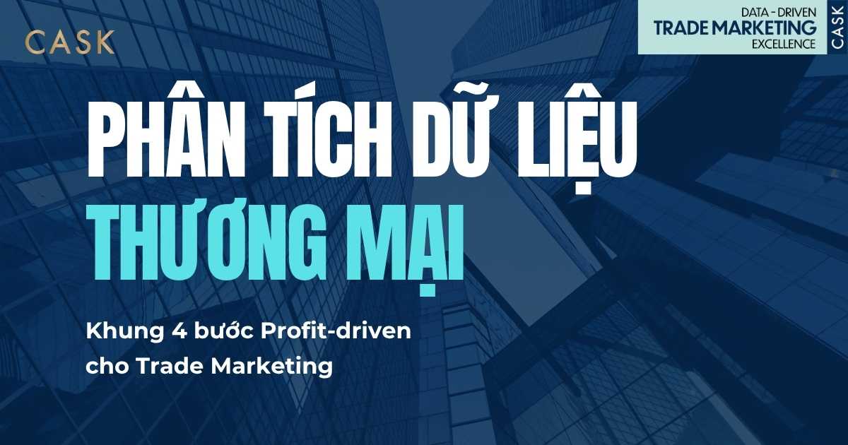 Phân tích dữ liệu thương mại: khung 4 bước Profit-driven cho Trade Marketing