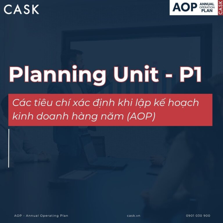 Planning Unit là gì? Cách xác định planning unit cho doanh nghiệp khi lập kế hoạch kinh doanh và quản trị hiệu quả