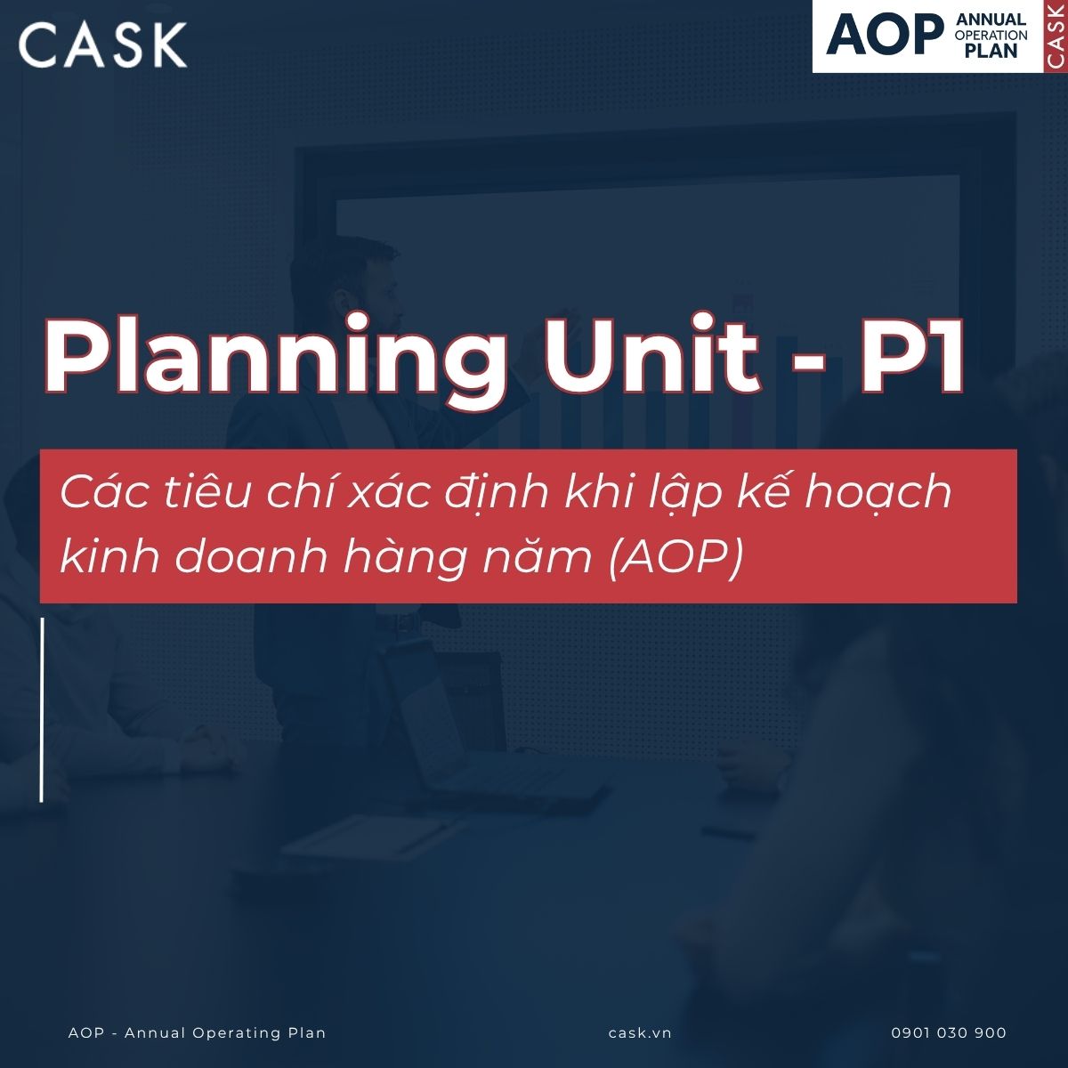 Planning Unit là gì? Cách xác định planning unit cho doanh nghiệp khi lập kế hoạch kinh doanh và quản trị hiệu quả