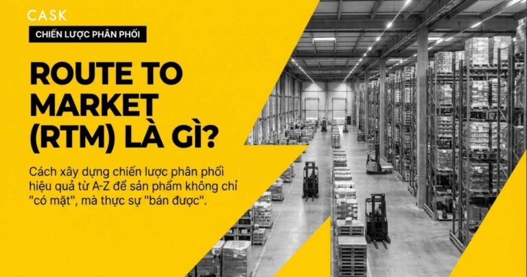 Tổng quan chiến lược Route to Market (RTM) đưa sản phẩm từ nhà máy đến tay người tiêu dùng - Cask Academy