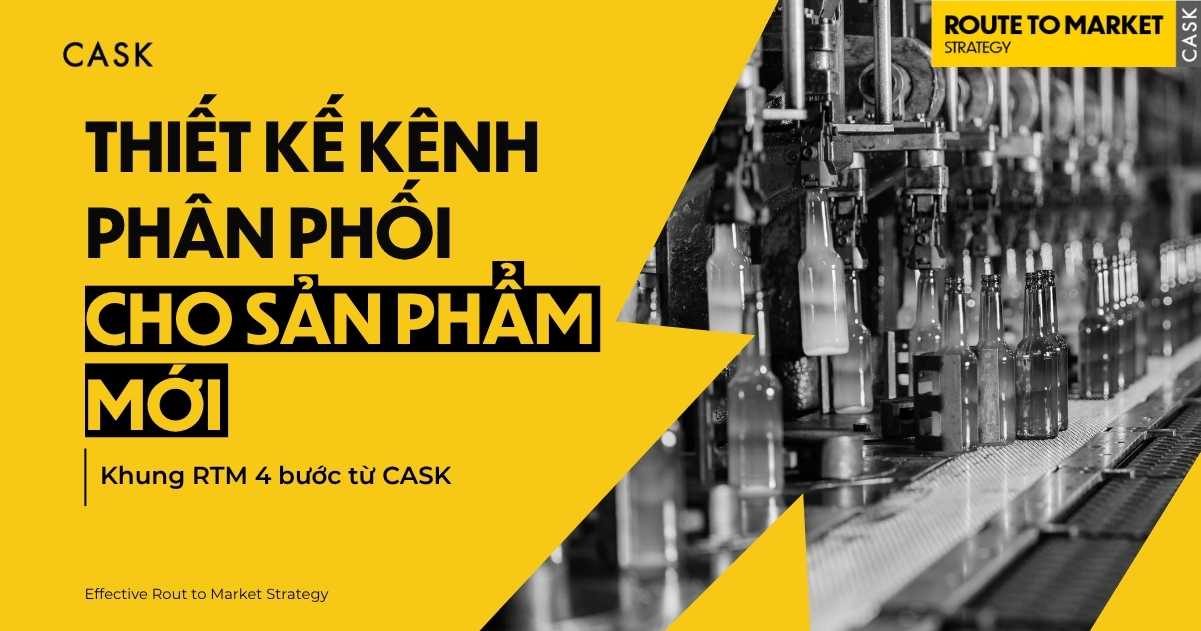 Thiết kế kênh phân phối cho sản phẩm mới: khung RTM 4 bước từ CASK