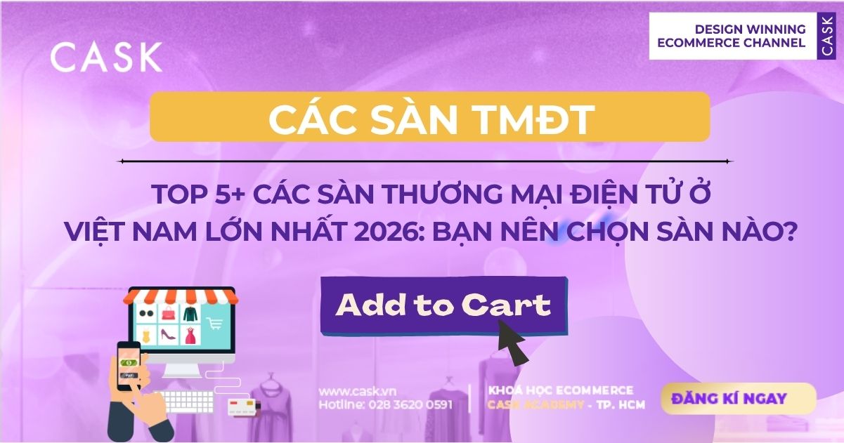 Top 5+ Các Sàn Thương Mại Điện Tử Ở Việt Nam Lớn Nhất 2026: Bạn Nên Chọn Sàn Nào?
