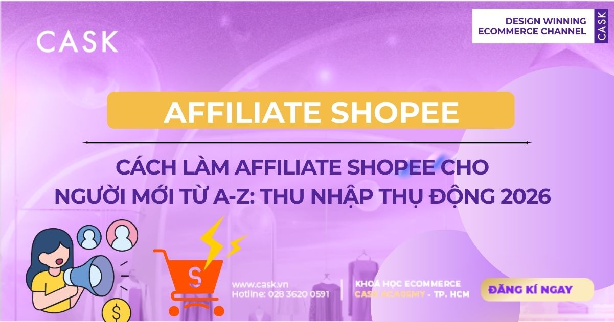 Cách Làm Affiliate Shopee Cho Người Mới Từ A-Z: Thu Nhập Thụ Động 2026