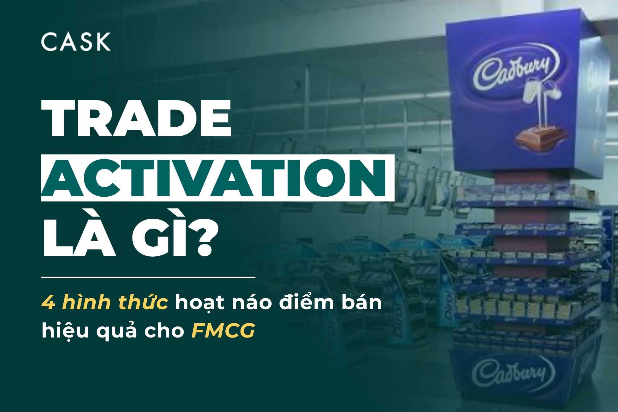 Trade Activation là gì? 4 hình thức hoạt náo điểm bán hiệu quả cho FMCG