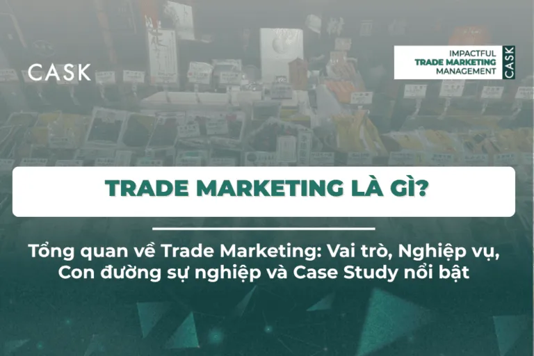 Trade Marketing là gì? Vai trò, Nhiệm vụ & Xây dựng chiến lược Trade Marketing