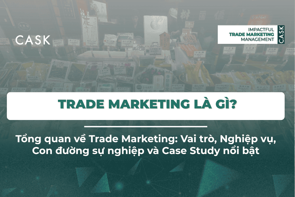 Trade Marketing là gì? Vai trò, Nhiệm vụ & Xây dựng chiến lược Trade Marketing