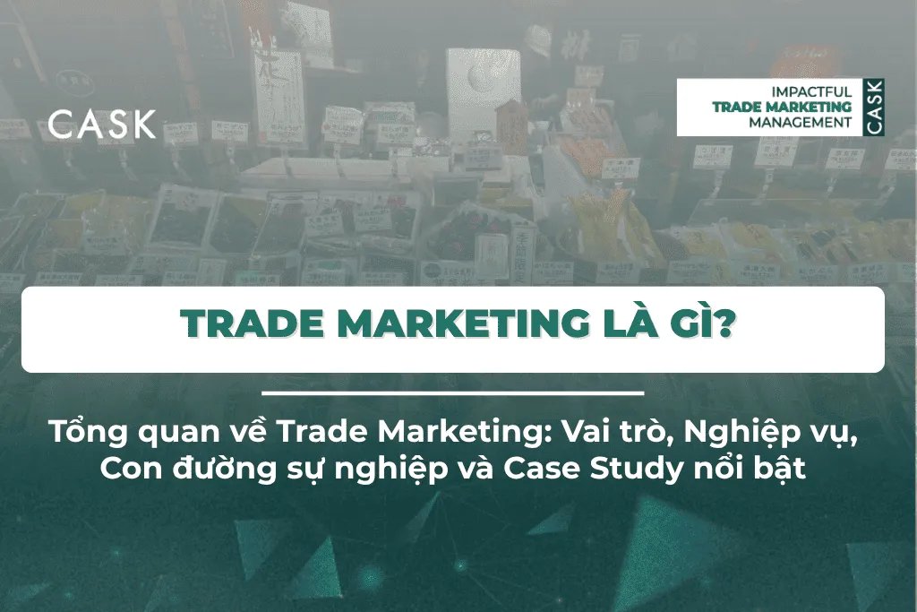 Trade Marketing là gì? Vai trò, Nhiệm vụ & Xây dựng chiến lược Trade Marketing