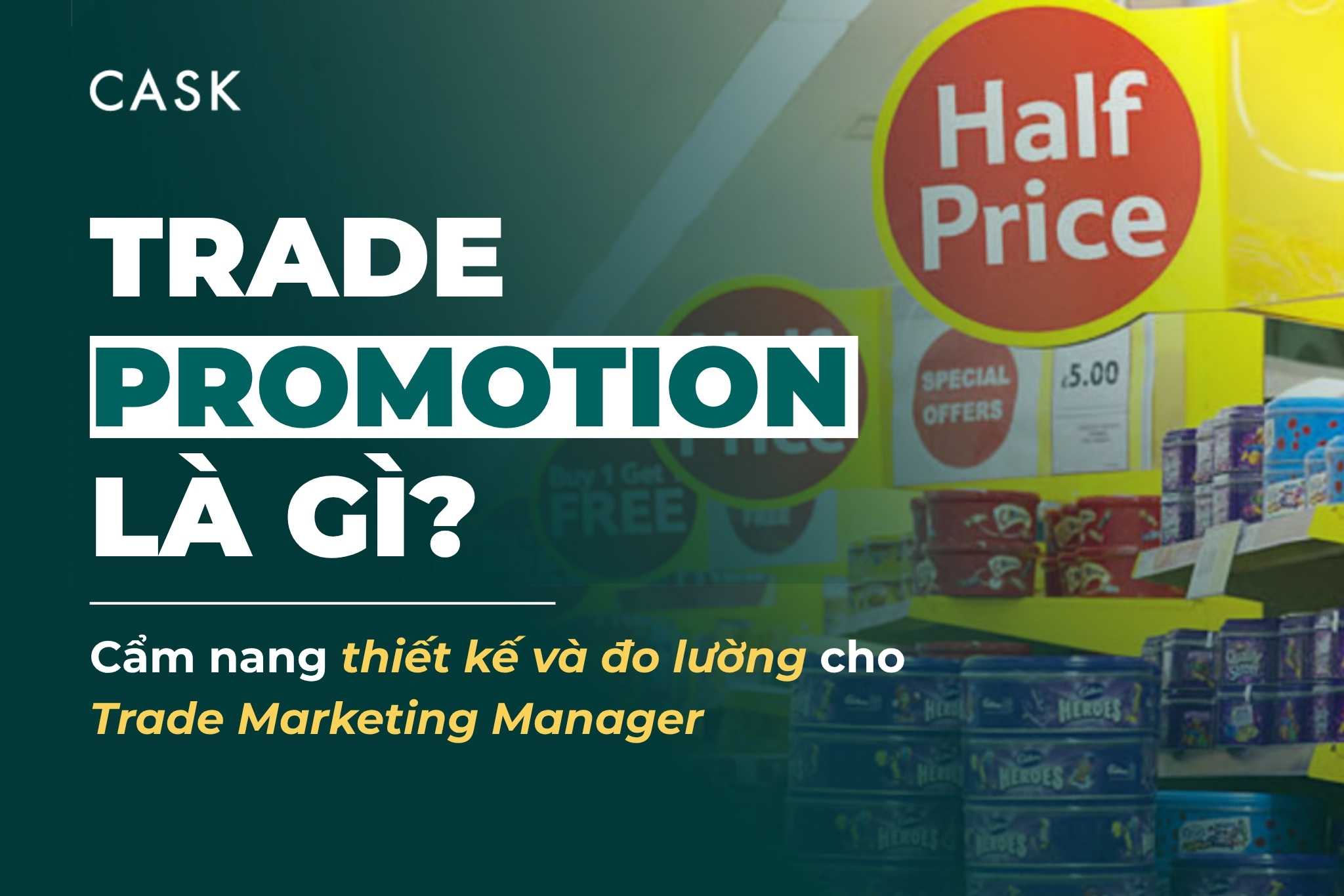 Trade Promotion là gì? Cẩm nang thiết kế và đo lường cho Trade Marketing Manager