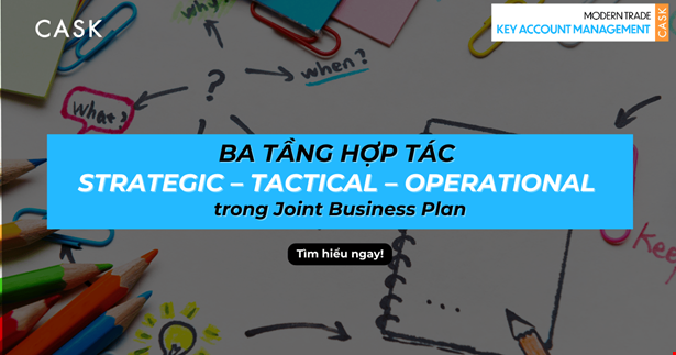 JBP là gì? Ba tầng hợp tác Strategic – Tactical – Operational trong JBP