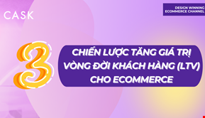 3 chiến lược tăng giá trị vòng đời khách hàng (LTV) Ecommerce