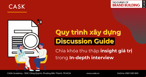 Quy trình xây dựng Discussion Guide: Chìa khóa thu thập insight giá trị trong In-depth interview?