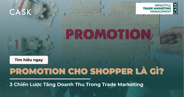 Promotion Cho Shopper Là Gì? 3 Chiến Lược Tăng Doanh Thu Trong Trade Marketing