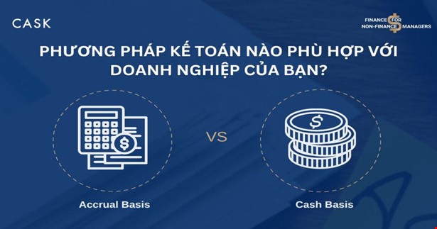 ACCRUAL BASIS & CASH BASIS: Phương Pháp Kế Toán Nào Phù Hợp Với Doanh Nghiệp Của Bạn?