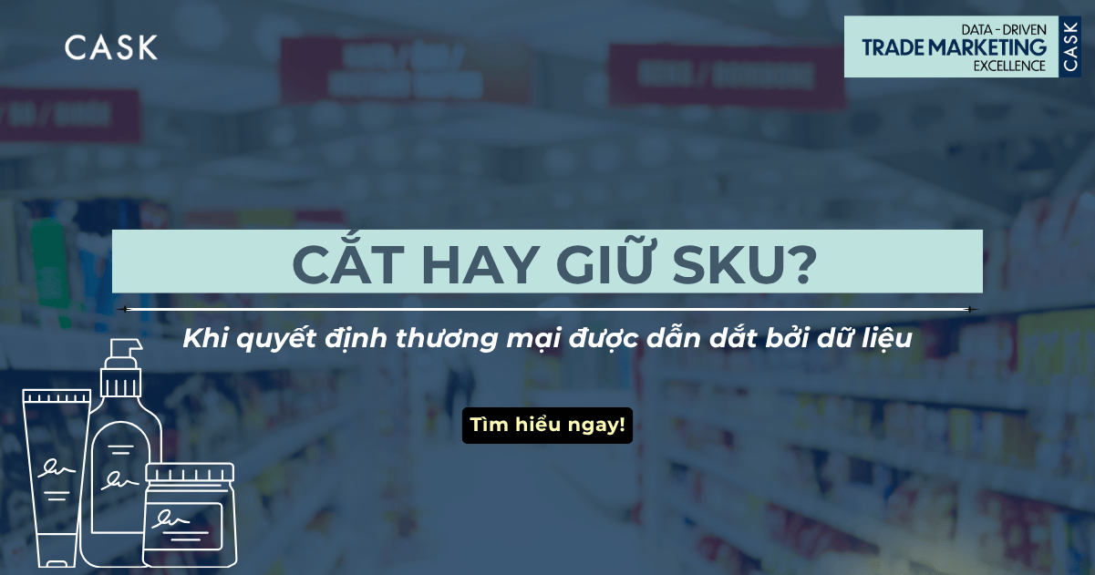 Cắt hay giữ SKU - Khi quyết định thương mại được dẫn dắt bởi dữ liệu