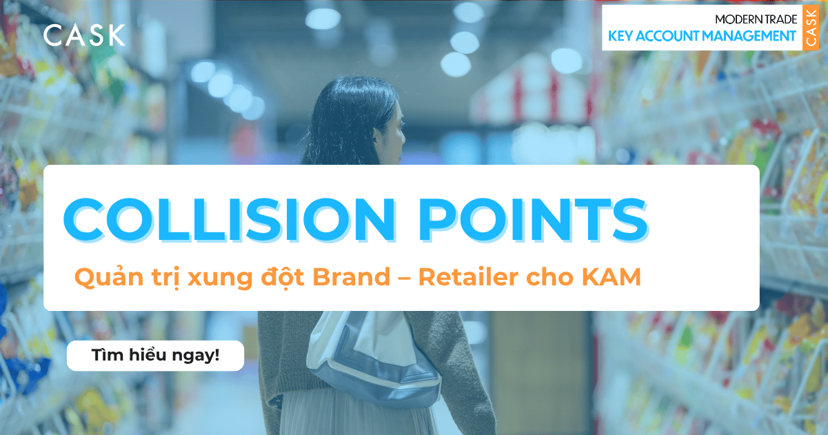 Collision Points trong Modern Trade: Quản trị xung đột Brand – Retailer cho KAM
