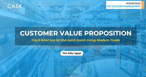 Customer Value Proposition - Vũ khí chiến lược của KAM