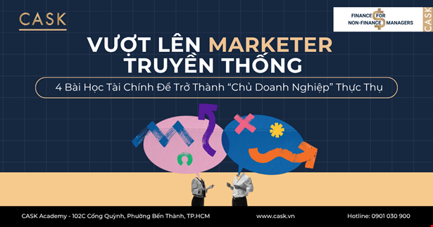 Vượt Lên Marketer Truyền Thống: 4 Bài Học Tài Chính Để Trở Thành "Chủ Doanh Nghiệp" Thực Thụ