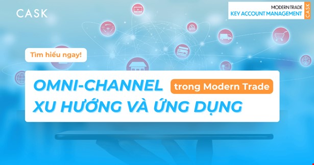 Omni-channel trong Modern Trade: Xu hướng & Ứng dụng cho KAM