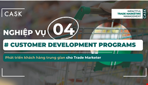Nghiệp vụ 4: Customer Development Programs – Xây dựng đối tác thương mại cùng tăng trưởng cho Trade Marketer