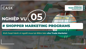 Nghiệp vụ 5: Shopper Marketing Programs – Kích hoạt hành vi người mua tại điểm bán cho Trade Marketer