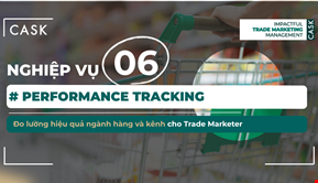 Nghiệp vụ 6: Performance Tracking – Đo lường hiệu quả ngành hàng và kênh cho Trade Marketer