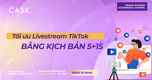 Tối ưu Livestream TikTok bằng kịch bản 5+15
