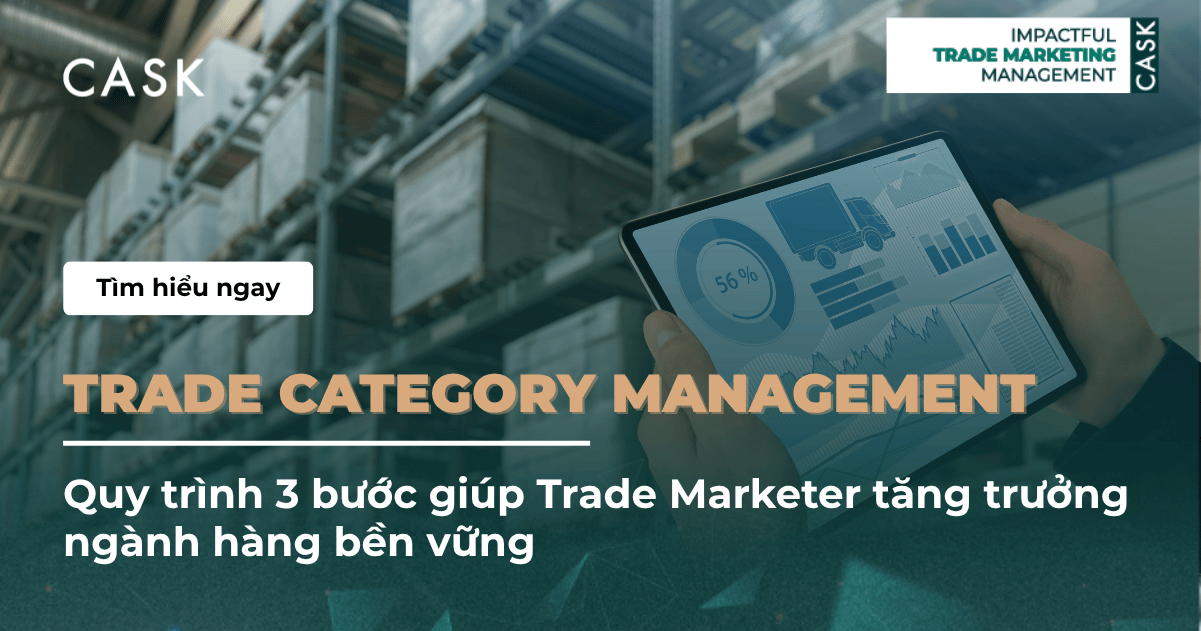 Trade Category Management: Quy trình 3 bước giúp Trade Marketer tăng trưởng ngành hàng bền vững