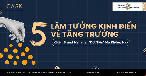 5 Lầm Tưởng Kinh Điển Về Tăng Trưởng Khiến Brand Manager "Đốt Tiền" Mà Không Hay