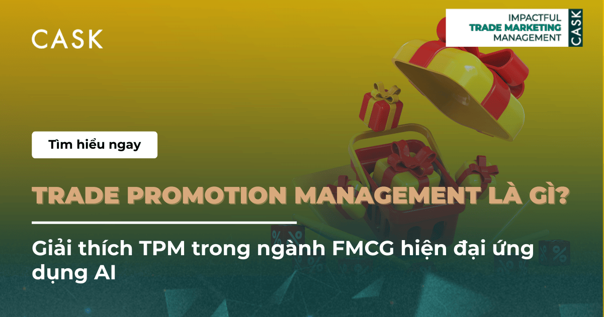 Trade Promotion Management là gì? Giải thích TPM trong ngành FMCG hiện đại ứng dụng AI