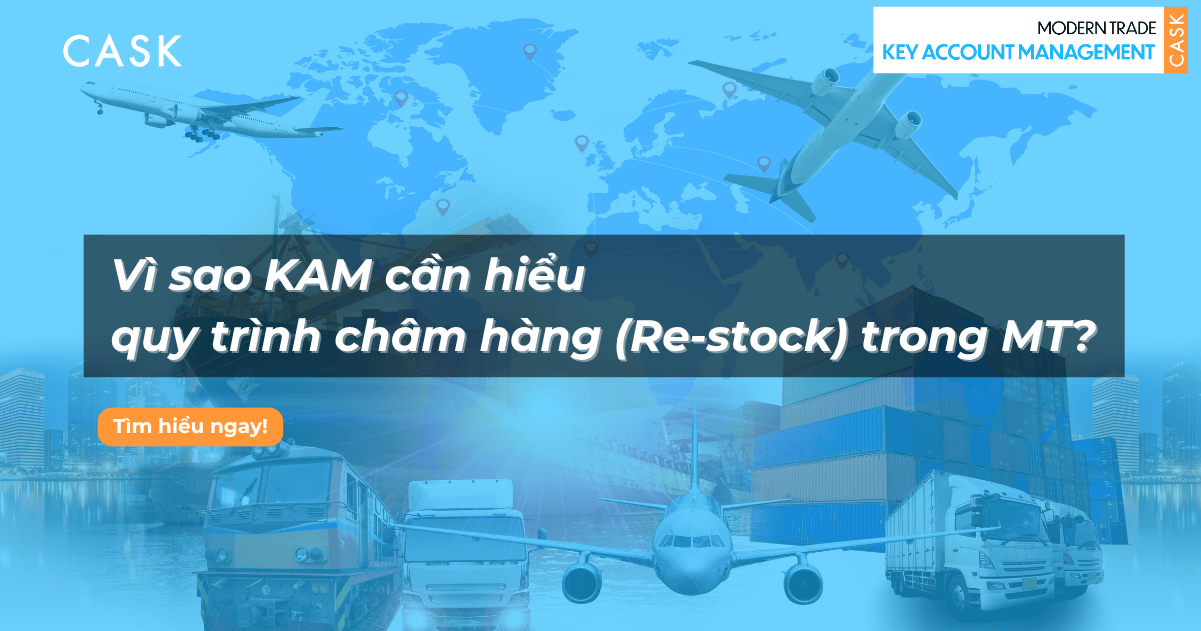 Vì sao KAM cần hiểu quy trình châm hàng (Re-stock) trong Modern Trade