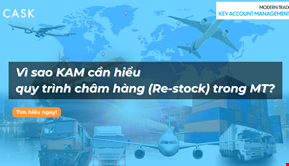 Vì sao KAM cần hiểu quy trình châm hàng (Re-stock) trong Modern Trade