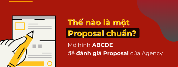 Thế nào là một Proposal chuẩn? Mô hình ABCDE để đánh giá Proposal của Agency