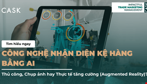 Công nghệ nhận diện kệ hàng bằng AI: Thủ công, Chụp ảnh hay Thực tế tăng cường (Augmented Reality)?