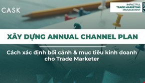 Xây dựng Annual Channel Plan: Cách xác định bối cảnh & mục tiêu kinh doanh cho Trade Marketer