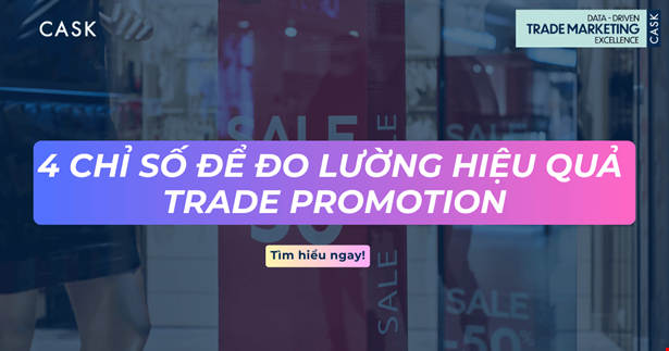 4 Chỉ Số Để Đo Lường Hiệu Quả Trade Promotion