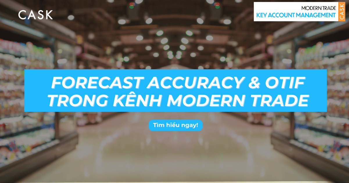 Forecast Accuracy & OTIF trong kênh MT - Khi sai số nhỏ tạo ra hệ quả lớn