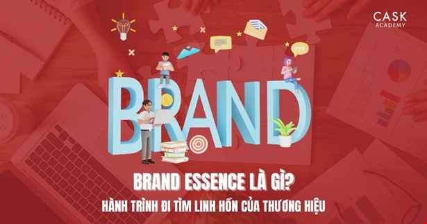 Brand Essence là gì? Hành trình đi tìm linh hồn của thương hiệu