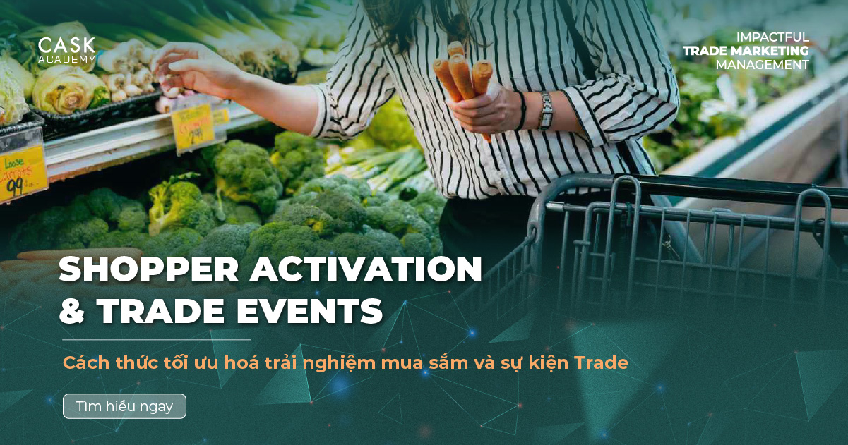 Shopper Activation & Trade Events – Cách thức tối ưu hóa trải nghiệm mua sắm và sự kiện Trade 