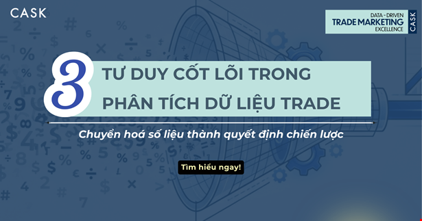 Từ Số Liệu Đến Quyết Định Chiến Lược: 3 Lớp Tư Duy Cốt Lõi Của Người Làm Trade Marketing
