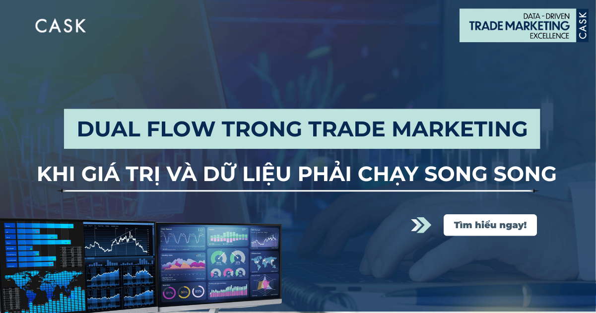 Dual Flow trong Trade Marketing - Khi Giá Trị và Dữ Liệu Phải Chạy Song Song