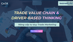 Trade Value Chain & Driver-based Thinking – Nâng cấp tư duy Trade Marketing