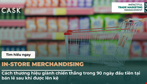 In-Store Merchandising: Cách thương hiệu giành chiến thắng trong 90 ngày đầu tiên tại bán lẻ sau khi được lên kệ