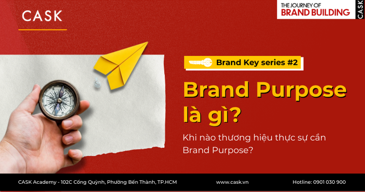 Brand Key #02: Brand Purpose là gì? Khi nào thương hiệu thực sự cần Purpose?