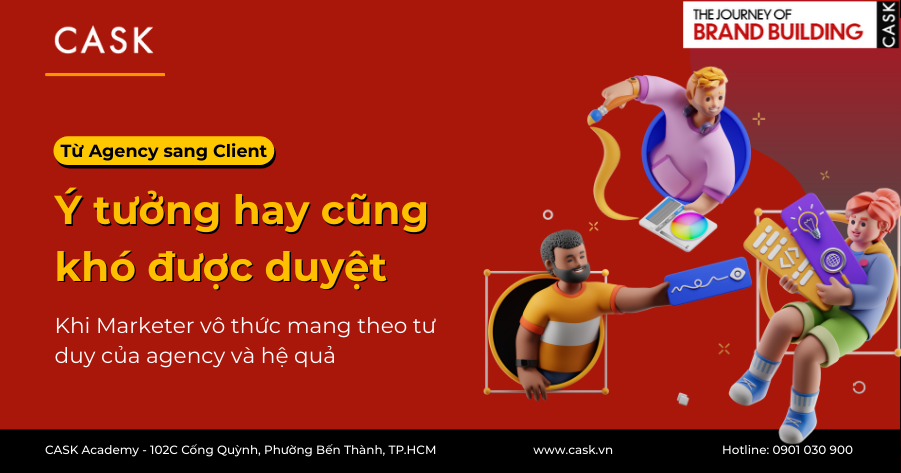 Agency to Client: Khi Marketer vô thức mang theo tư duy của agency khiến ý tưởng hay cũng khó được duyệt