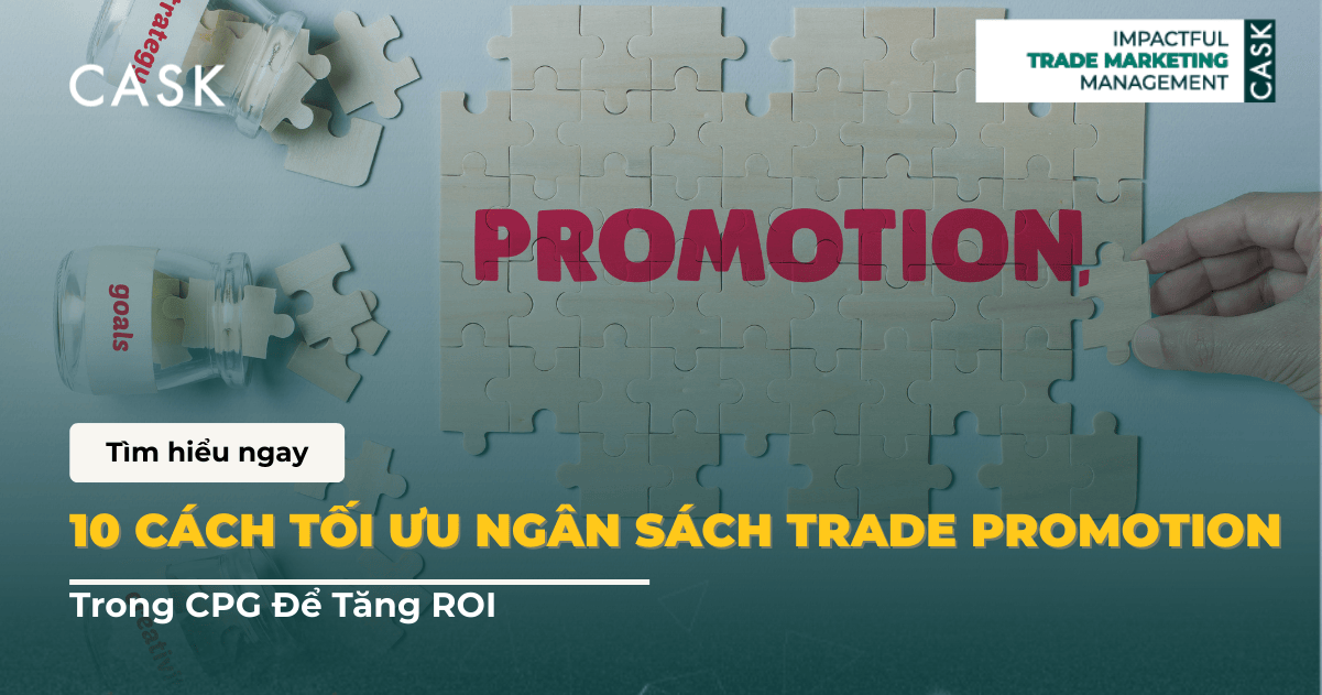 10 Cách Tối Ưu Ngân Sách Trade Promotion Trong CPG Để Tăng ROI 