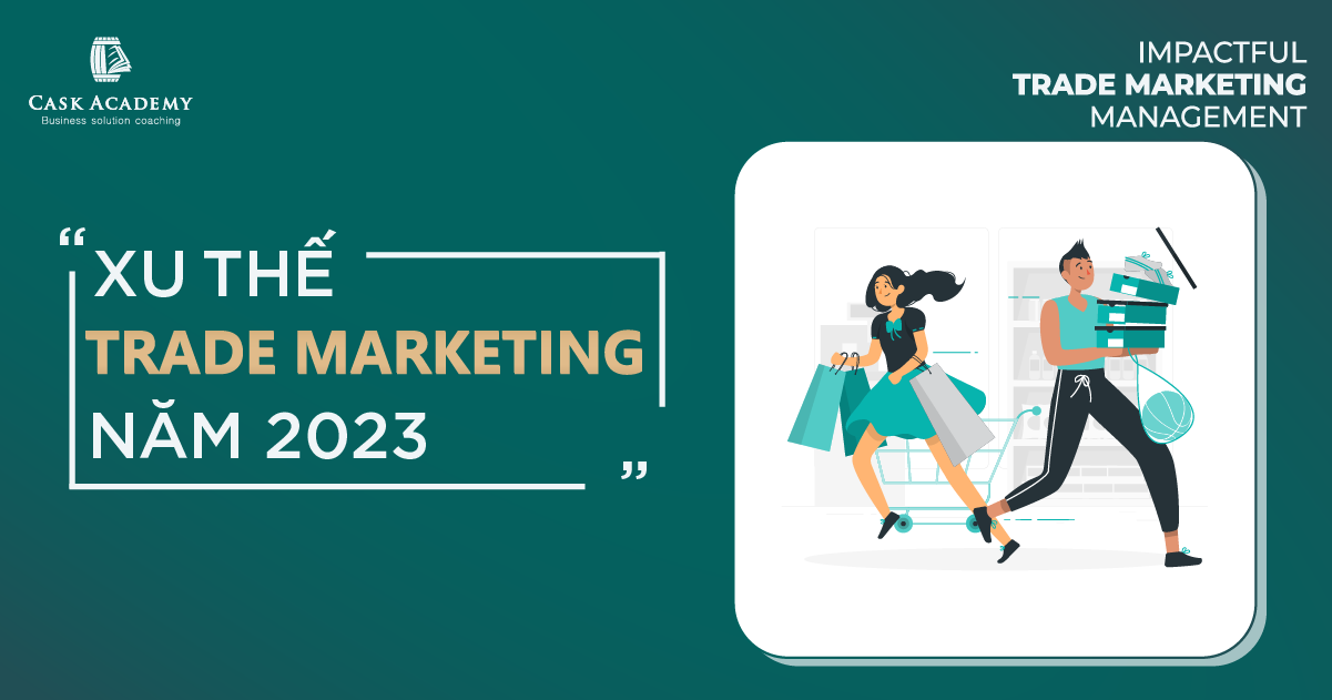 Những xu thế Trade Marketing sẽ dẫn đầu trong năm 2023