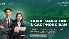 Trade Marketing & Các Phòng Ban – Làm Sao Để Phối Hợp Hiệu Quả Và Tạo Giá Trị Thật Sự?