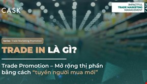 Trade In là gì? Chiến lược Trade Promotion giúp thương hiệu tăng trưởng bằng cách “tuyển khách mới”