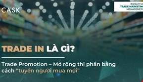 Trade In là gì? Chiến lược Trade Promotion giúp thương hiệu tăng trưởng bằng cách “tuyển khách mới”