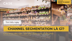 Channel Segmentation - Chìa khóa đầu tiên làm chủ chiến lược phân phối